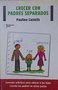 Crecer con padres separados Consejos prácticas para educar a los hijos cuando los padres no viven ju | 151178 | Castells Cuixart, Paulino