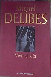 Vivir al día | 179525 | Delibes, Miguel