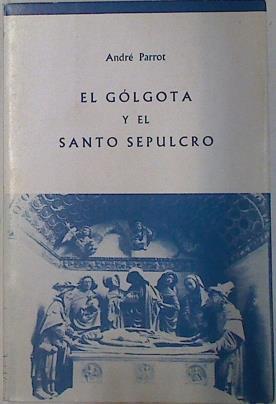 El Gólgota y el Santo Sepulcro | 75053 | Andre Parrot