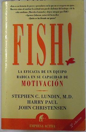 Fish!: la eficacia de un equipo radica en su capacidad de motivación | 74988 | Lundin, Stephen C./Paul, Harry/Christensen, John