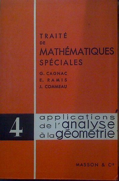 Traité de mathématiques spéciales 4 applications de l´analyse à la géométrie | 118456 | E. Ramis, G. Cagnac/J. Commeau