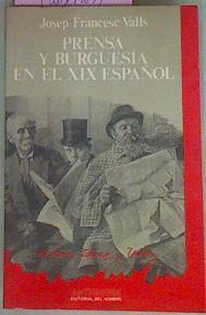 Prensa Y Burguesía En El XIX Español | 54947 | Francesc Valls Josep
