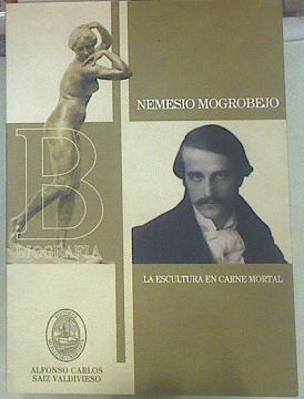Nemesio Mogrobejo, la escultura en carne mortal | 154953 | Saiz Valdivielso, Alfonso Carlos