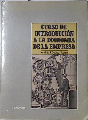 Curso De Introducción A La Economía De Empresa | 53815 | s Suárez Suárez, Andrés