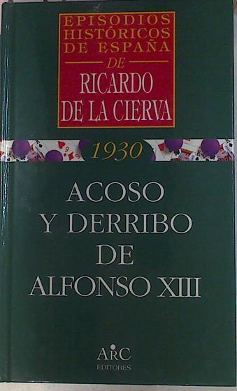 Acoso Y Derribo De Alfonso XIII | 4708 | Cierva Ricardo De La