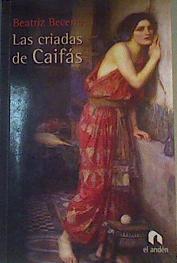 Las criadas de Caifás | 167518 | Becerra Basterrechea, Beatriz