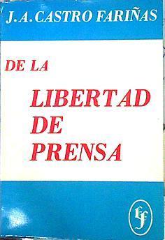 De La Libertad De Prensa | 50349 | Castro Fariñas J A