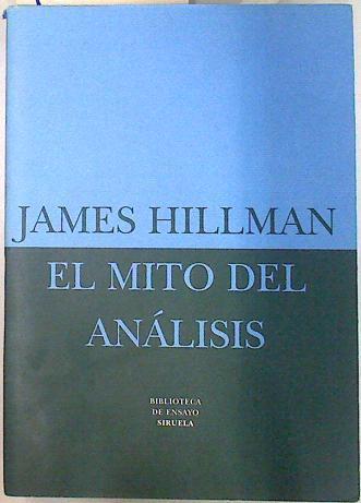 El mito del análisis, tres ensayos de psicología arquetípica | 133853 | Hillman, James/Angel González de Pablo ( Traductor)