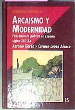 Arcaismo Y Modernidad Pensamiento Politico En España siglos XIX y XX | 7546 | Elorza Antonio