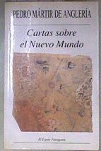 Cartas sobre el Nuevo Mundo | 180737 | Mártir de Anglería, Pedro