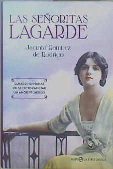 Las señoritas Lagarde : cuatro hermanas : un secreto familiar, un amor prohibido | 149261 | Ramírez de Rodrigo, Jacinta