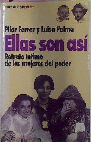 Ellas Son Asi. Retrato intimo de las mujeres del poder | 362 | "Ferrer Pilar;/Luisa Palma"