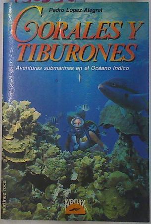 Corales y tiburones Aventuras submarinas en el Oceano Indico | 130350 | López Alegret, Pere