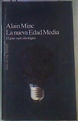 la Nueva Edad Media El gran vacío ideológico | 119964 | Minc, Alain