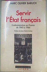 Servir l'État français: L'administration en France de 1940 à 1944 (Pour une histoire du XXe siècle) | 159048 | Marc Olivier Baruch