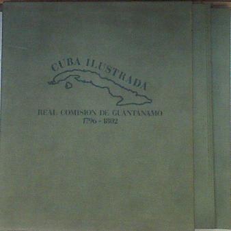 Cuba ilustrada la Real Comisión de Guantánamo, 1792-1802 | 181506 | VV.AA.
