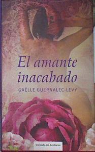 El amante inacabado | 139125 | Guernalec-Levy, Gaëlle