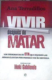 Vivir después de matar los terroristas de Eta que dejaron las armas cuentan por primera vez su his | 176546 | Terradillos Azpiroz, Ana