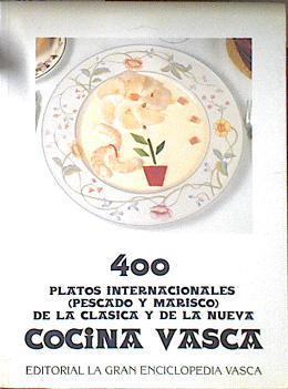 400 platos internacionales ( Percado y Marisco ) De la clasica y de la nueva Cocina vasca | 120450 | Maria Concepción Fernandez Cuervo ( Supervisora)