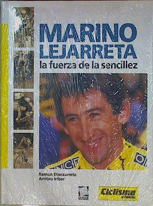 Marino Lejarreta:la fuerza de la sencillez | 112295 | Etxezarreta, Ramón/Iribar, Arritxu