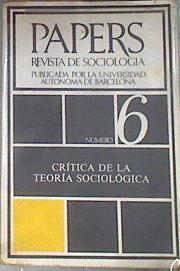 PAPERS Revista de Sociología. Nº 6 CRÍTICA DE LA TEORÍA SOCIOLÓGICA | 175891 | VVAA