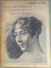 LES AMOUREUX DE L'IMPÉRATRICE JOSÉPHINE | 175890 | ANDRÉ GAVOTY