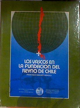 "Los vascos en la fundación del "" Reyno de Chile""" | 183466 | Insausti Arriola, Francisco