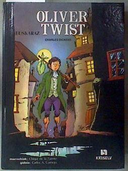 Oliver Twist ( En Euskera) | 181430 | Dickens, Charles/Chiqui de la Fuente (Dibujos)/Carlos Alberto Bermejo (Guion)