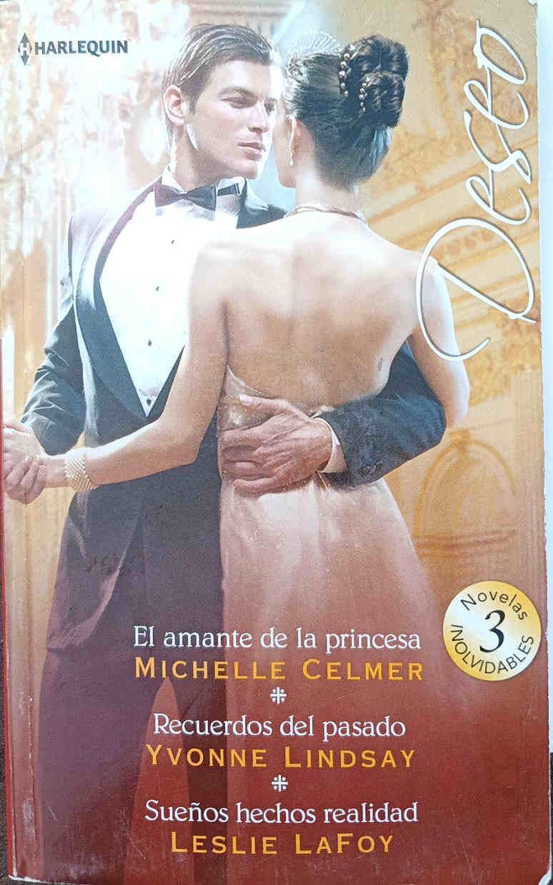 El amante de la princesa; Recuerdos del pasado; Sueños hechos realida | 187770 | Michelle Celmer,/Yvonne Lindsay/Leslie LaFoy.