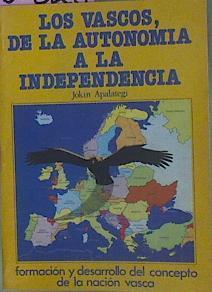Los Vascos De La Autonomía A La Independencia Formación Y Desarrollo Del Concepto De | 60328 | Apalategi Jokin