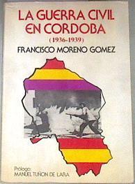 La Guerra Civil en Córdoba 1936 1939 | 178670 | Moreno Gómez, Francisco