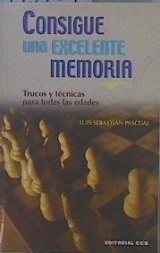 Consigue una excelente memoria : trucos y técnicas para todas las edades | 149197 | Sebastián Pascual, Luis