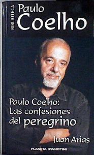 Paulo Coelho, las confesiones del peregrino | 142713 | Arias Martínez, Juan