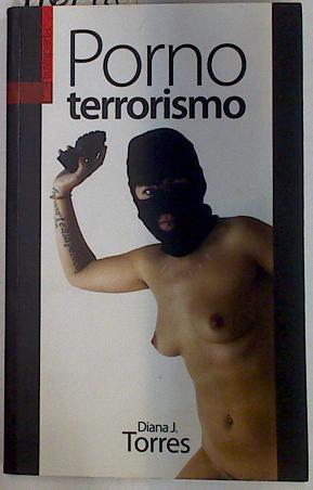 Porno Terrorismo (Pornoterrorismo) | 116148 | Diana J. Torres