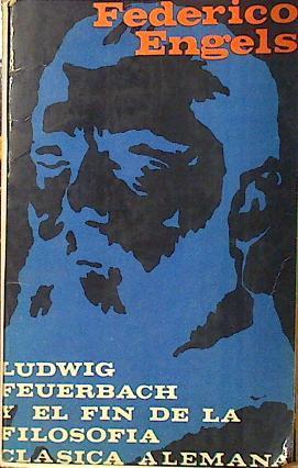 Ludwig Feuerbach Y El Fin De La Filosofia Clasica | 10818 | Engels Federico