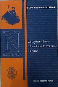 "El capitán Veneno ; El sombrero de tres picos ; El clavo" | 142456 | Alarcón, Pedro Antonio de/prólogo, Roberto Pérez