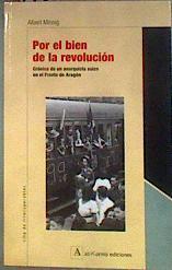 Por el bien de la revolución: crónica de un anarquista suizo en el frente de Aragón | 100356 | Minnig, Albert