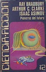 Pioneros del futuro | 136364 | Bradbury, Ray/Isaac Asimov, Arthur C Clarke