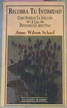 Recobra Tu Intimidad . Como Superar La Adiccion A Dependencias Afectivas, | 18893 | Schaef Anne Wilson