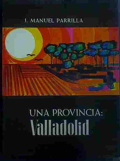 Una Provincia: Valladolid | 40271 | Parrilla, J.Manuel