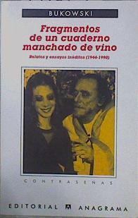 Fragmentos de un cuaderno manchado de vino : relatos y ensayos inéditos (1944 - 1990) | 151467 | Bukowski, Charles (1920-1994)