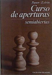 Curso de aperturas. T.2: semiabiertas | 87047 | Panov, Vasili N./Estrin, Yacov