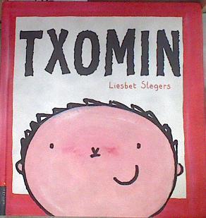 Txomin | 177115 | Slegers, Liesbet (1975- )/Slegers, Liesbet Ilustradora
