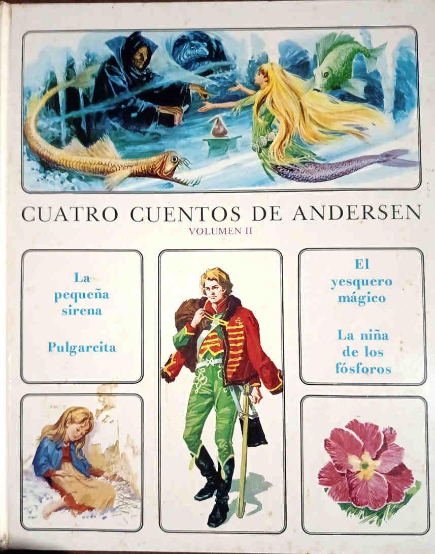 Cuatro cuentos de Andersen.II Pulgarcita 'El yesquero mágico La Sirenita La niña de los fósforos | 188551 | Andersen, Hans Christian/Versión adaptada  R.S. Torroella./ilustraciones de Art Studium