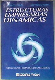 Estructuras empresarias dinamicas. Modelos para diseñar empesas flexibles | 187756 | Roberto Serra/Eduardo Kastika