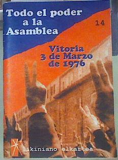 Todo el poder a la asamblea Vitoria 3 de Marzo de 1976 en sus documentos | 154835 | VVAA, Likiniano Elkartea