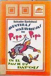 Aventuras de Pipo y Pipa en el pais de los fantoches y Pipo y Pipa contra el gigante Malhombton | 128059 | Bartolozzi Rubio, Salvador/Ilustrado por el autor