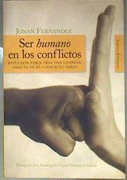 Ser humano en los conflictos: reflexión ética tras una vivencia directa en el conflicto vasco | 106350 | Fernández Erdocia, Jonan