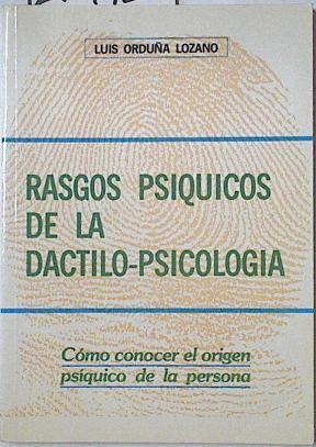 Rasgos psíquicos de la dactilo-psicología: cómo conocer el origen psíquico de la persona | 127972 | Orduña Lozano, Luis