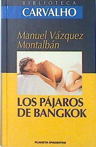 Los pajaros de Bangkok | 138512 | Vázquez Montalbán, Manuel